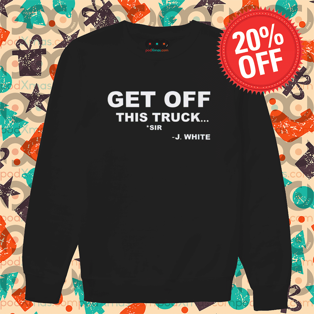 Get Off This Truck Shirt