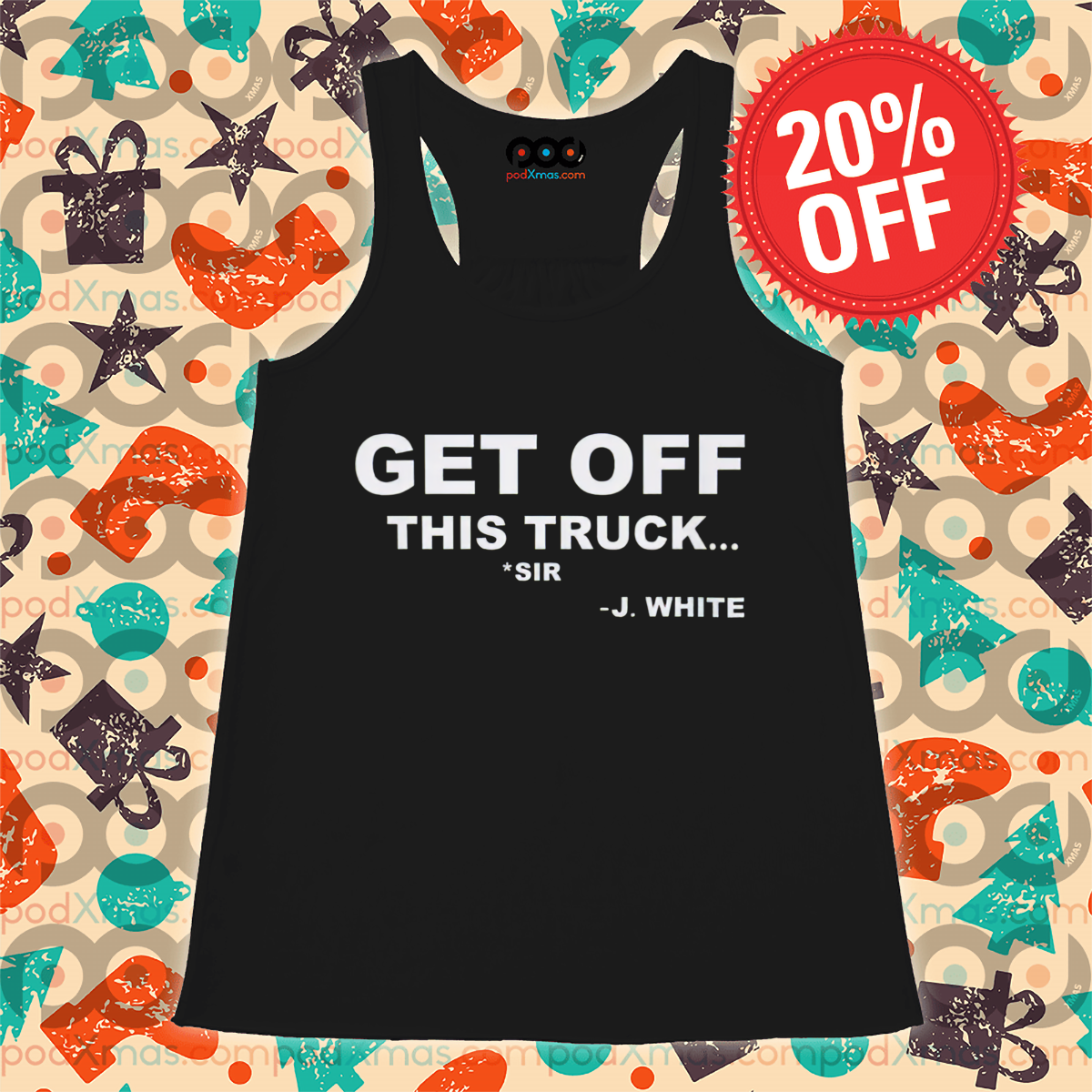 Get Off This Truck Shirt