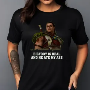 Halsin Bigfoot Is Real and He Ate My Ass Shirt