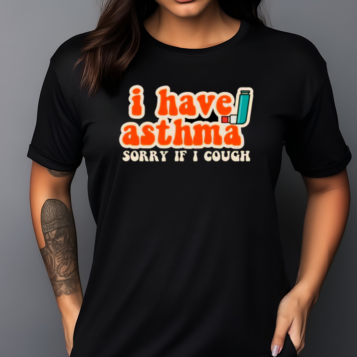 I Have Asthma Sorry If I Cough Shirt