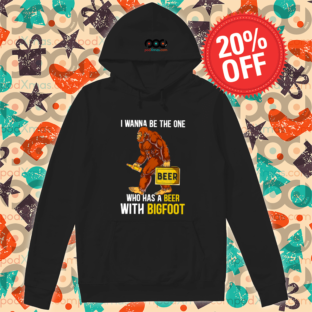 I Wanna Be The One Who Has A Beer With Bigfoot Shirt I Wanna Be The One Who Has A Beer With Bigfoot Shirt