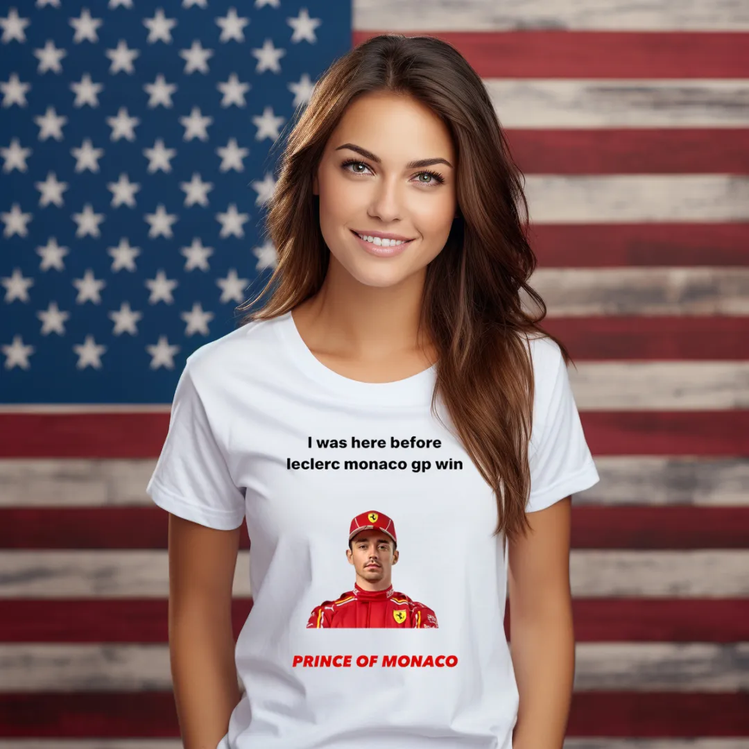 I Was Here Before Leclerc Monaco Gp Win Prince Of Monaco Shirt