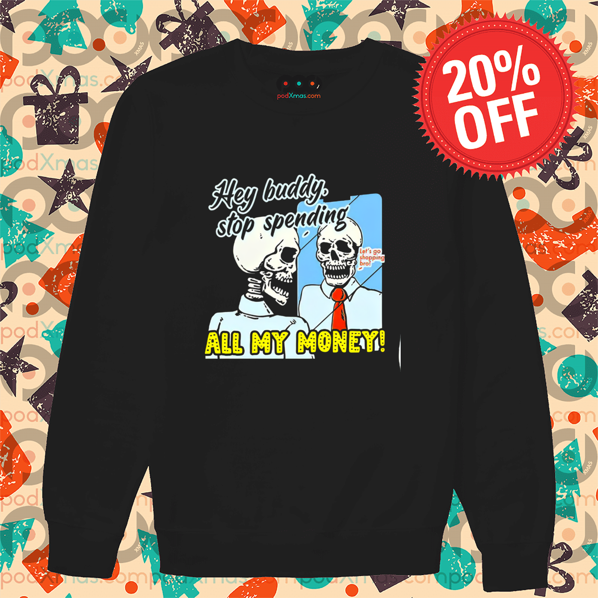 Skeleton Hey Buddy Stop Spend All My Money Shirt