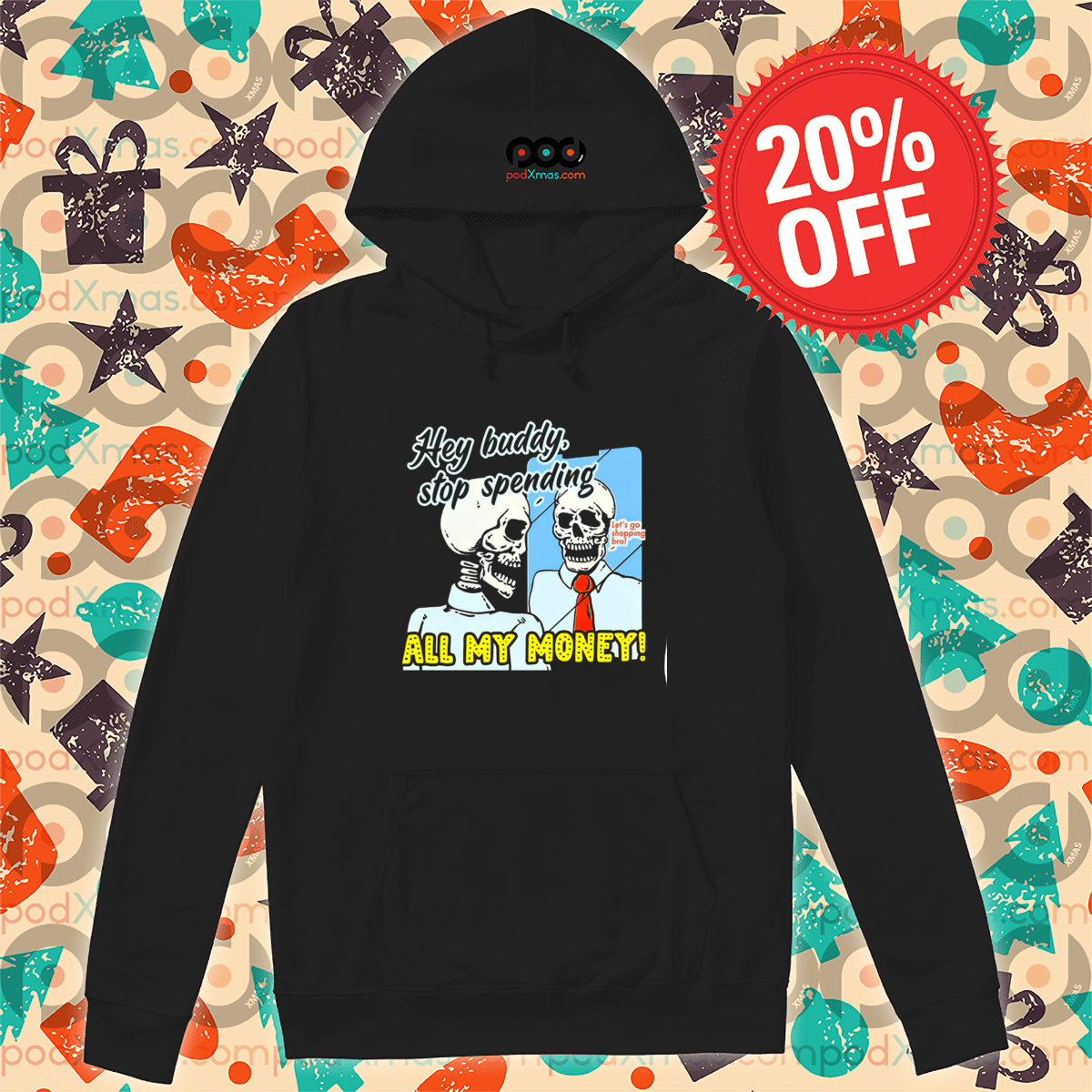 Skeleton Hey Buddy Stop Spend All My Money Shirt