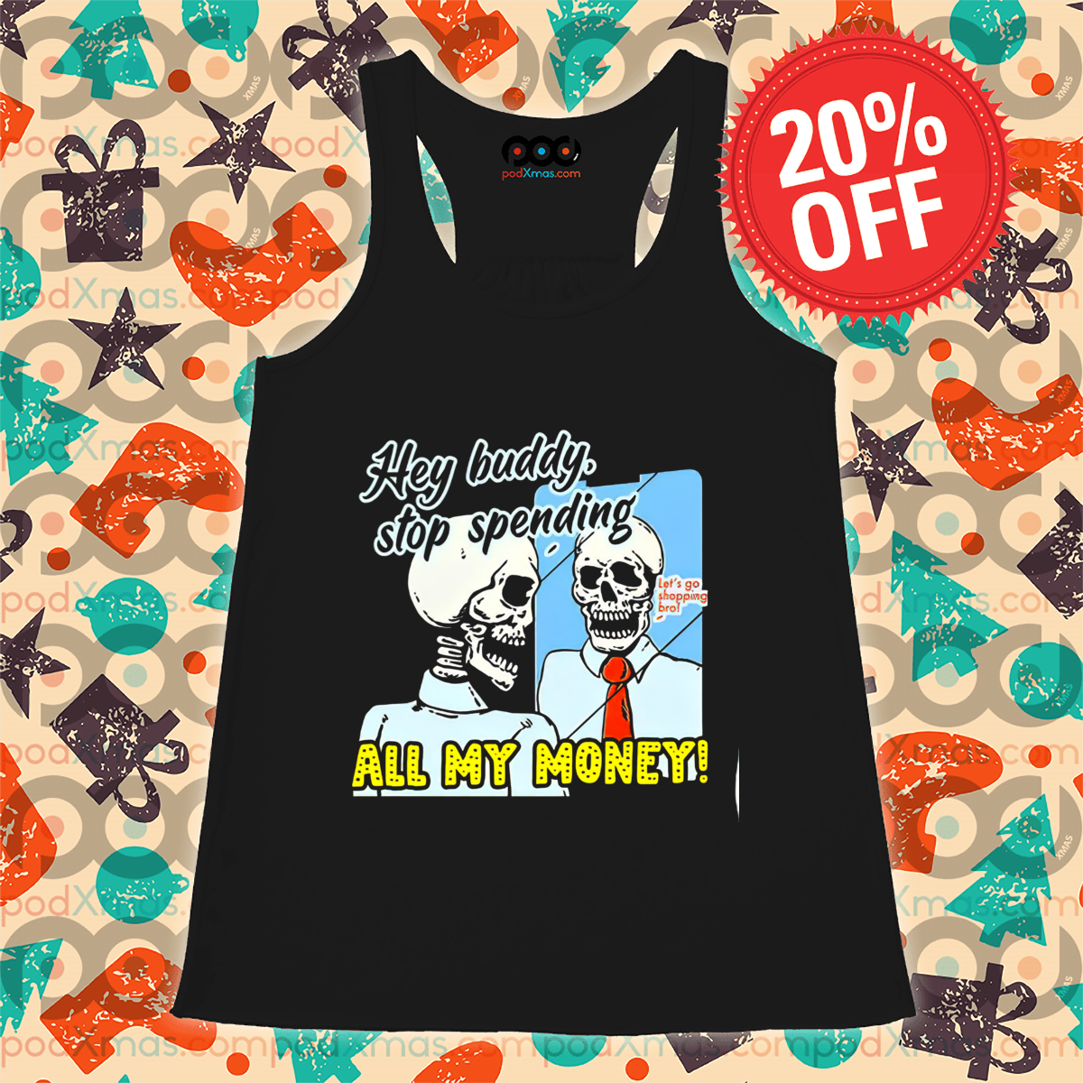 Skeleton Hey Buddy Stop Spend All My Money Shirt