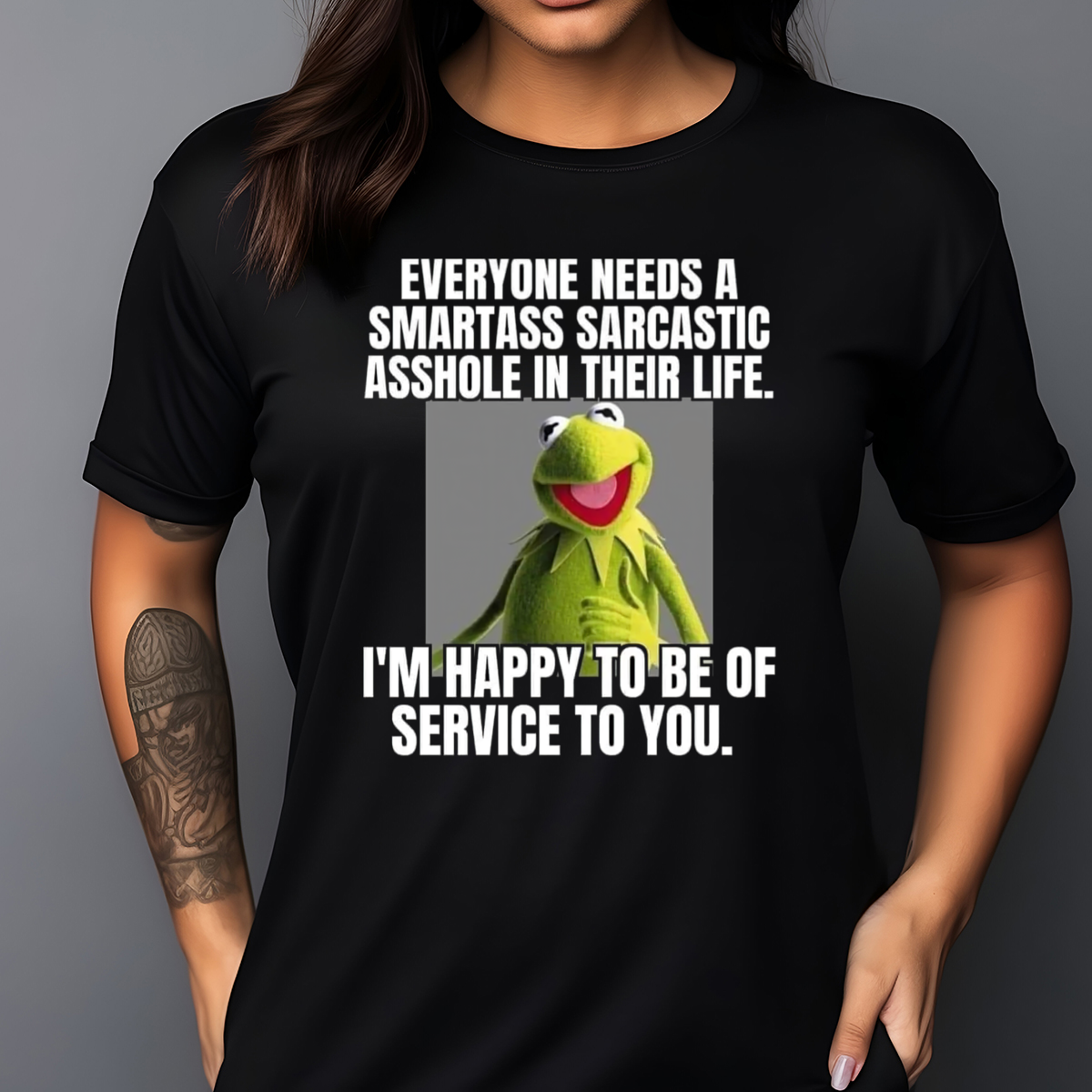 Kermit the Frog Everyone Needs A Smartass Sarcastic Asshole In Their Life Shirt