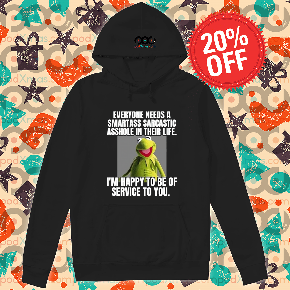 Kermit the Frog Everyone Needs A Smartass Sarcastic Asshole In Their Life Shirt