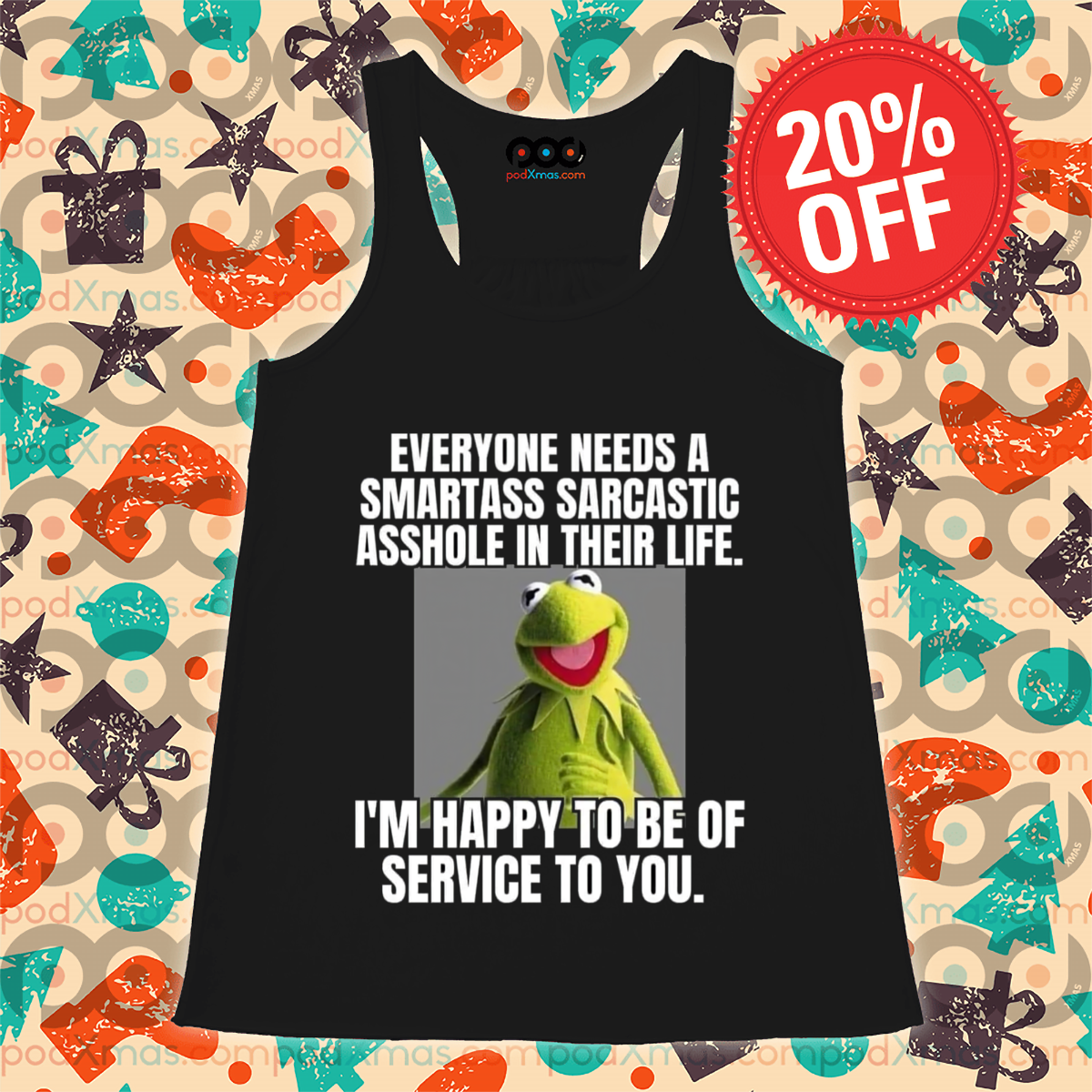 Kermit the Frog Everyone Needs A Smartass Sarcastic Asshole In Their Life Shirt