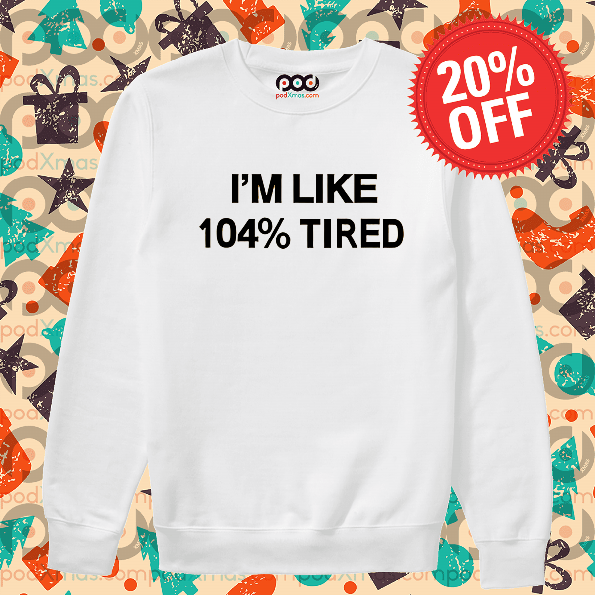 I Am Like 104 Percents Tired Shirt
