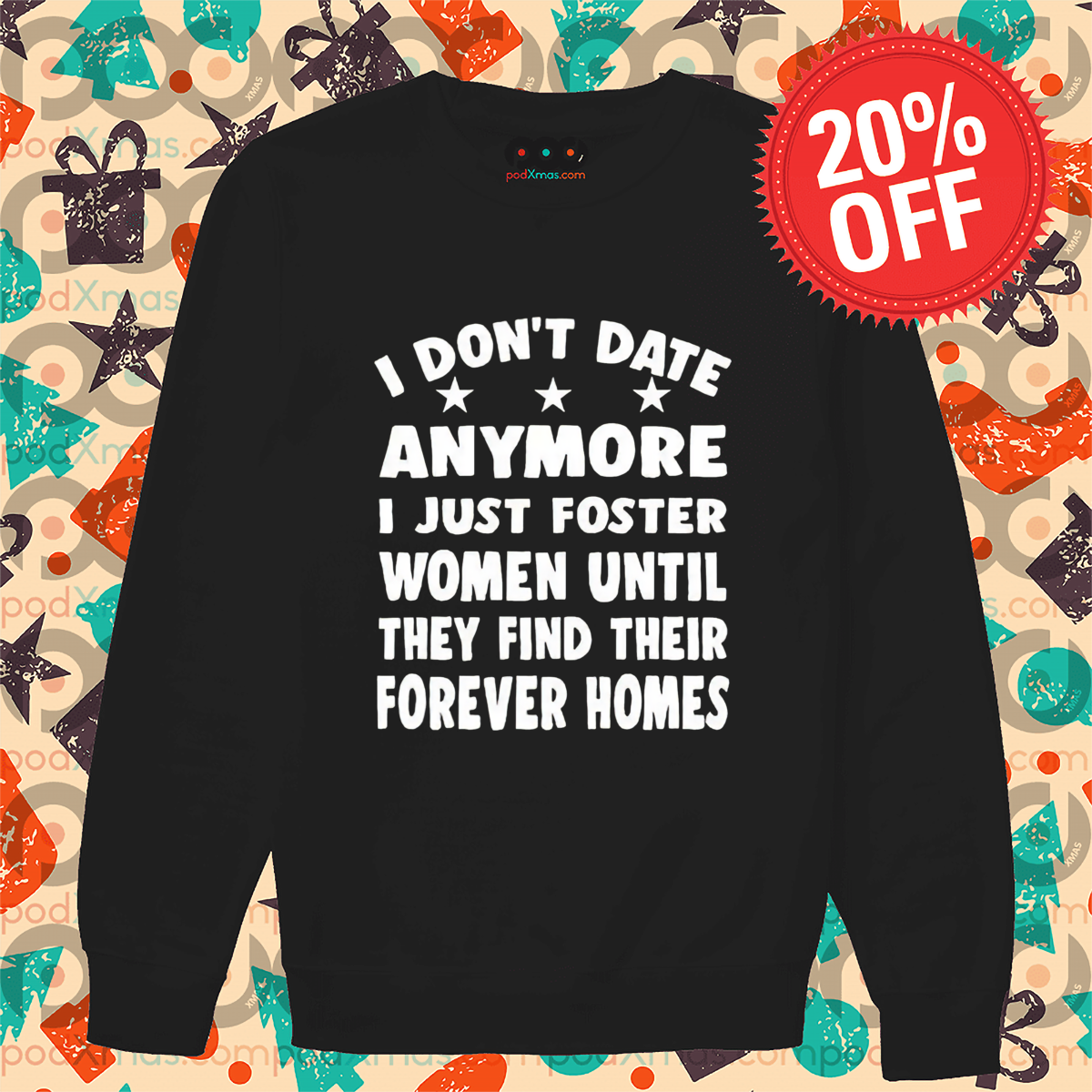 I Do Not Date Anymore I Just Foster Women Until They Find Their Forever Homes Shirt