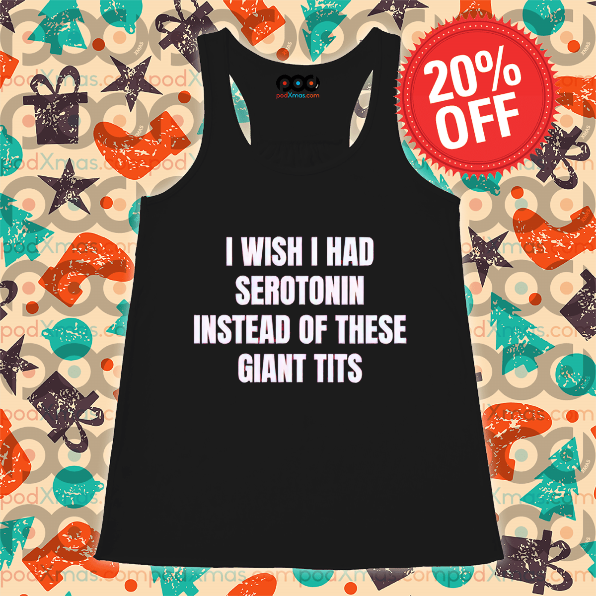 I Wish I Had Serotonin Instead Of These Giant Tits Shirt