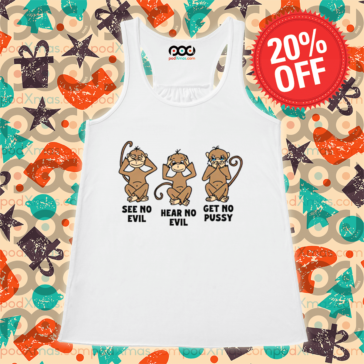 Monkey See No Evil Hear No Evil Get No Pussy Shirt