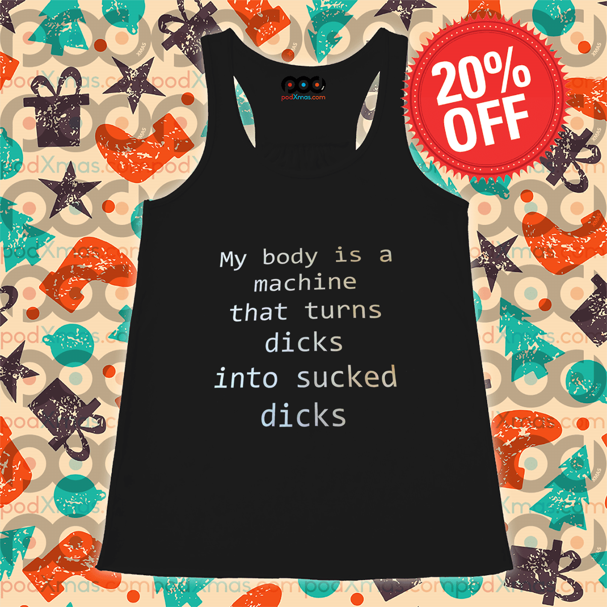My Body Is A Machine That Turns Dicks Into Sucked Dicks Shirt