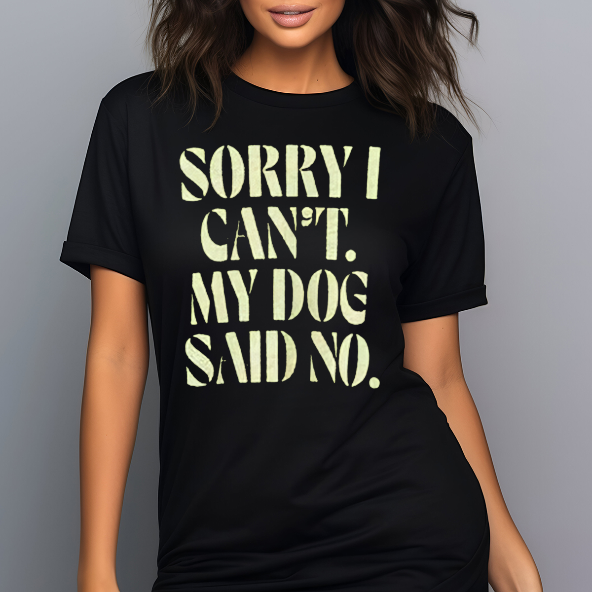 Sorry I Can Not My Dog Said No Shirt