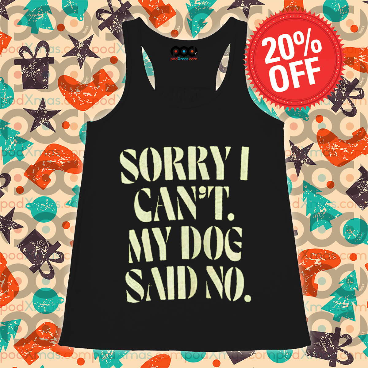 Sorry I Can Not My Dog Said No Shirt