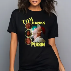 Tom Hanks Pissin In Every Movie 2024 Shirt