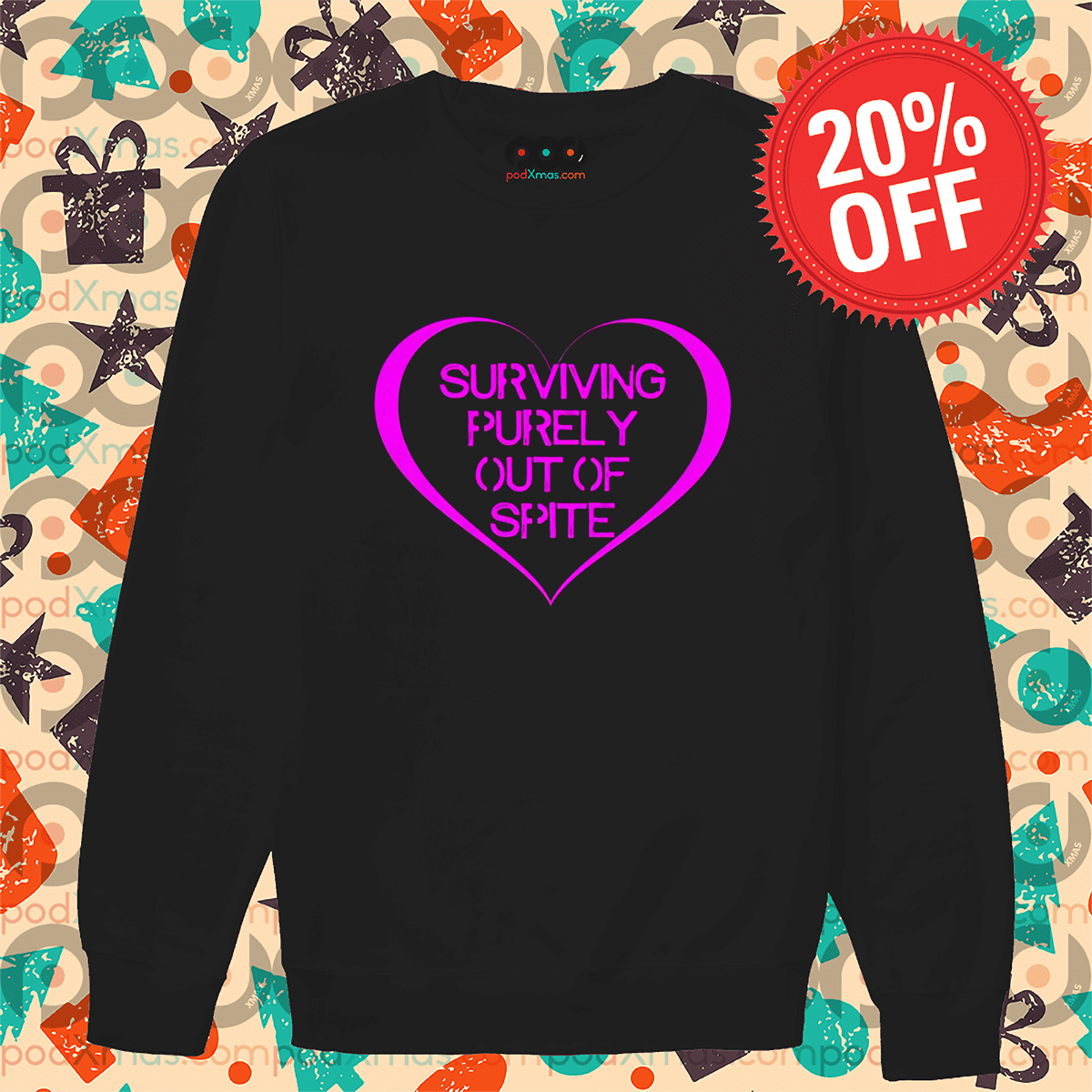 Heart Surviving Purely Out Of Spite Shirt