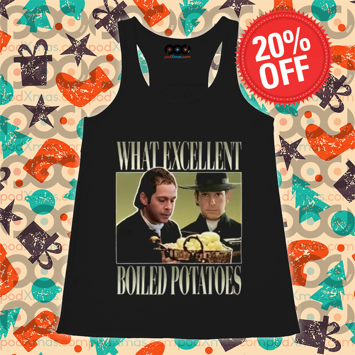 Pride And Prejudice What Excellent Boiled Potatoes Shirt