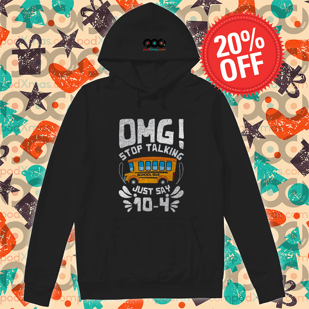 School Bus OMG Stop Talking Just Say 10 4 Shirt
