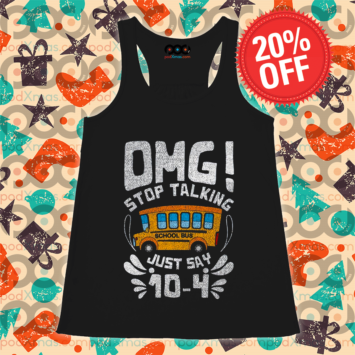 School Bus OMG Stop Talking Just Say 10 4 Shirt