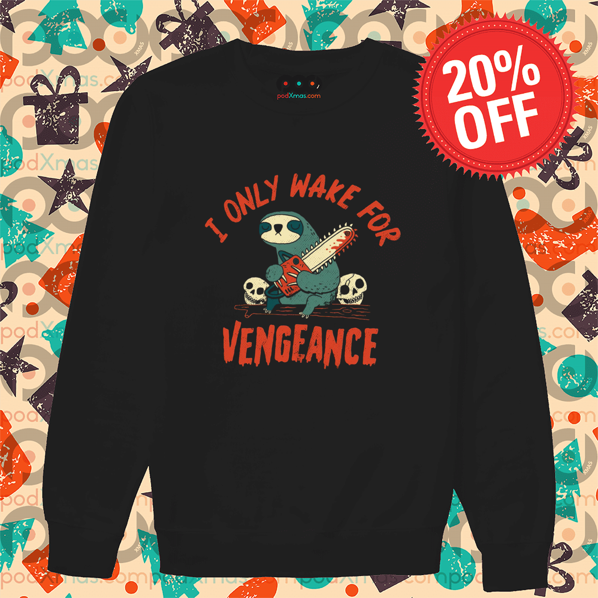 Sloth I Only Wake For Vengeance Shirt