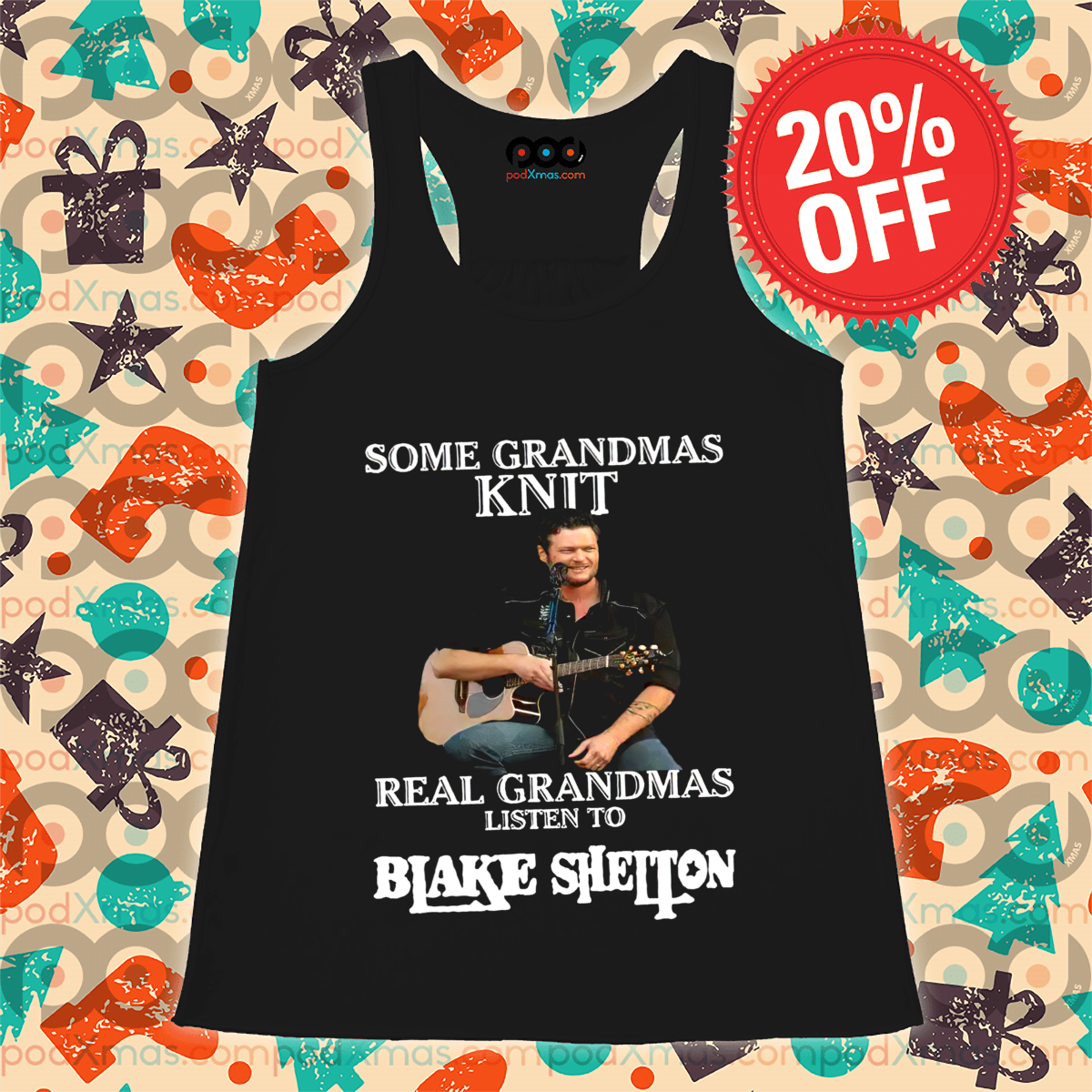 Some Grandmas Knit Real Grandmas Listen To Blake Shelton Shirt