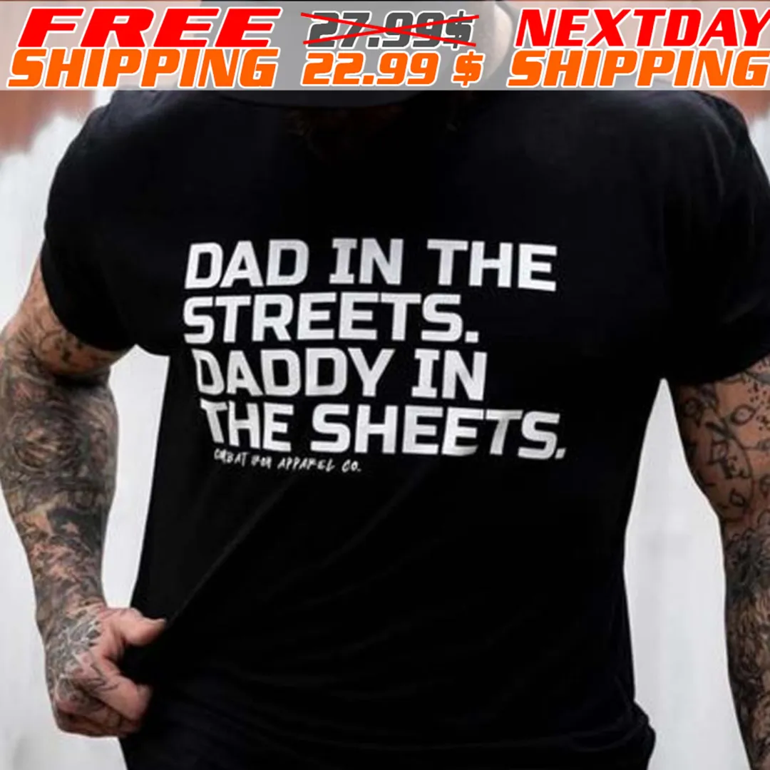Dad In The Streers Daddy In The Sheets Shirt