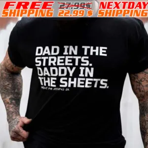 Dad In The Streers Daddy In The Sheets Shirt
