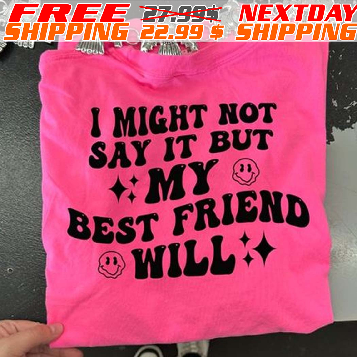 I Might Not Say It But My Best Friend Will Shirt I Might Not Say It But My Best Friend Will Shirt