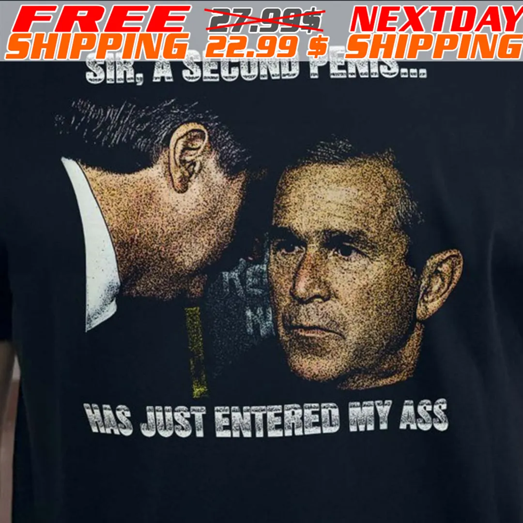 Sir A Second Penis Has Just Entered My Ass Shirt