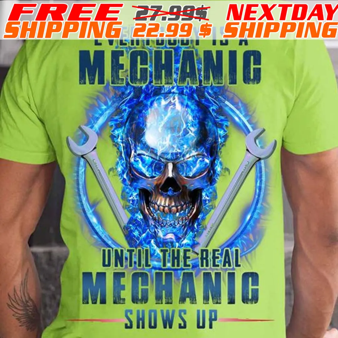 Skull Everybody Is A Mechanic Until The Real Mechanic Shows Up Shirt