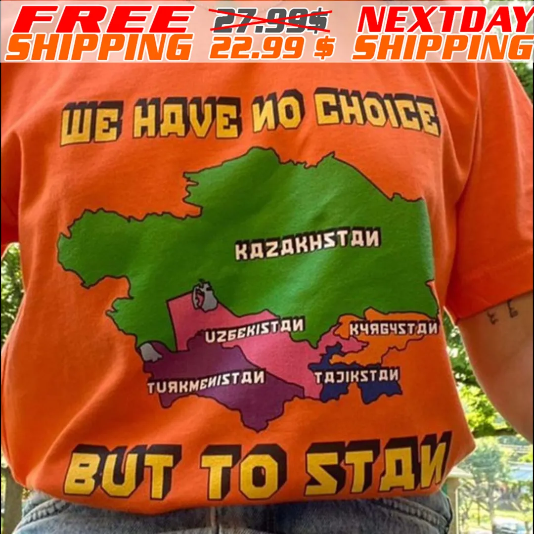 We Have No Choice But To Stan Maps Shirt
