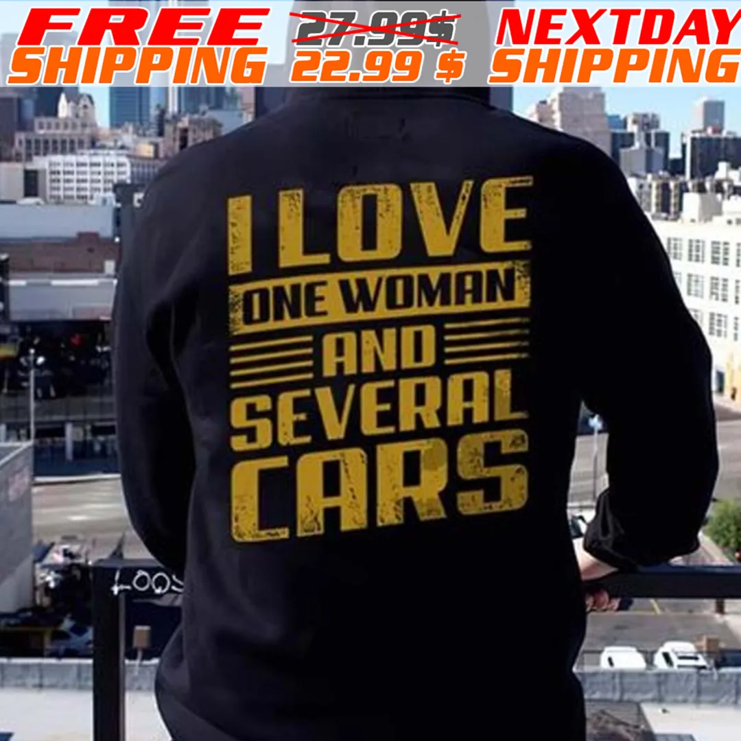 I Love One Woman And Several Cars Shirt