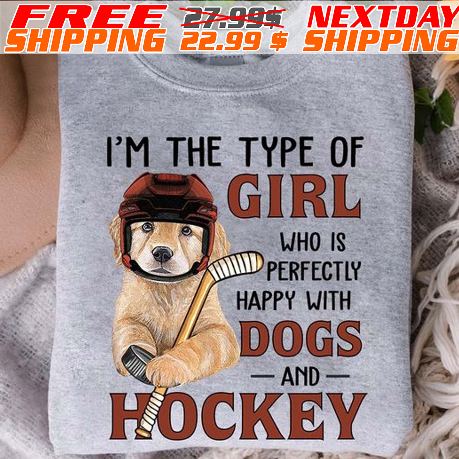 I'm The Type Of Girl Who Is Perfectly Happy With Dogs And Hockey Shirt I'm The Type Of Girl Who Is Perfectly Happy With Dogs And Hockey Shirt