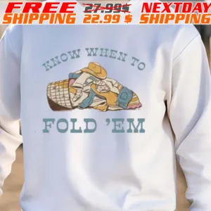 Know When To Fold ‘Em Funny Shirt