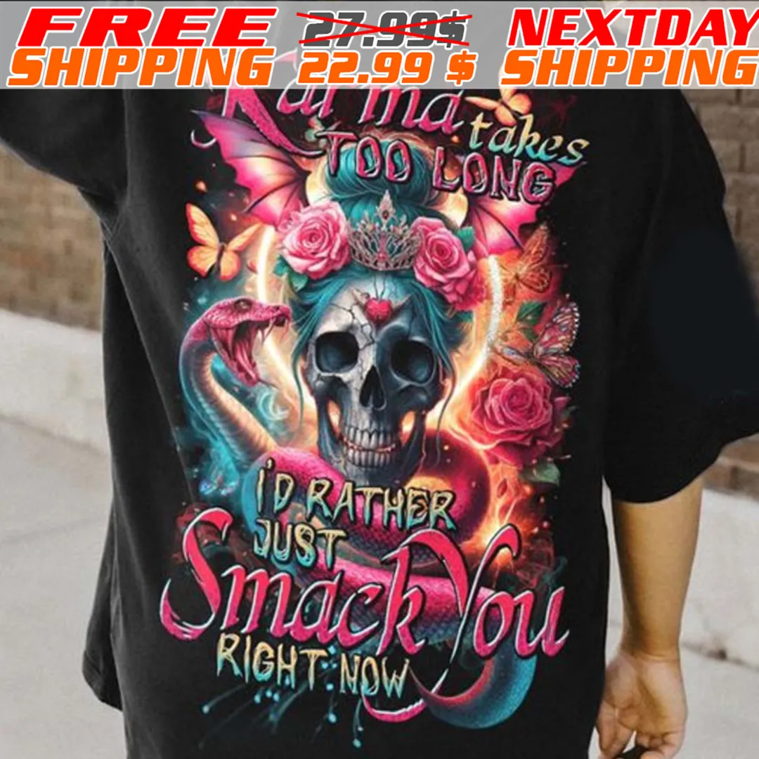 Skull Snake Karma Takes Too Lone I'd Rather Just Smack You Right Now Shirt