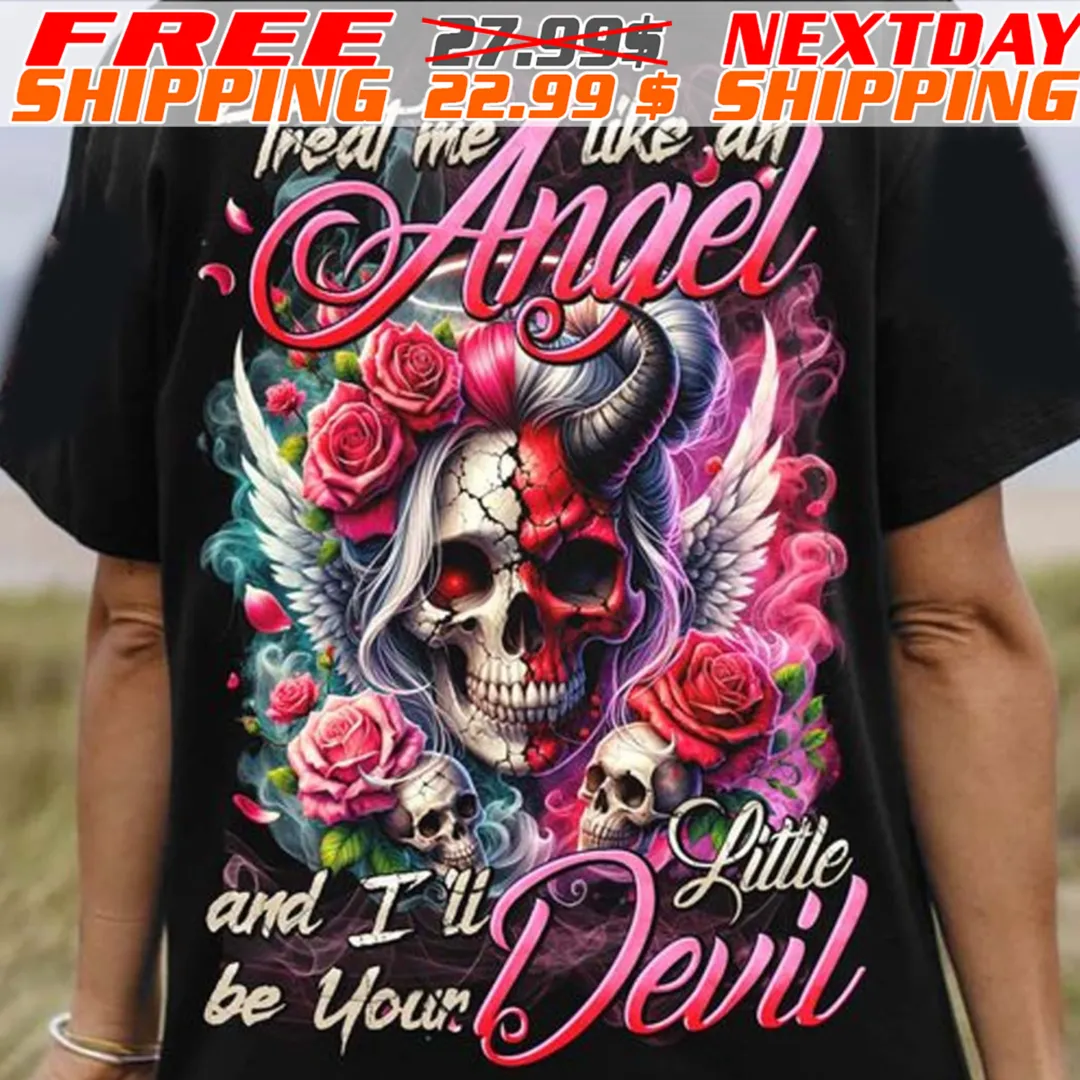 Skulls Treat Me Like An Angel And I'll Little Be Your Devil Shirt