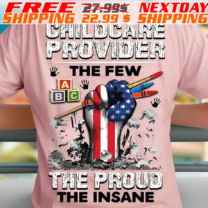 America Flag Childcare Provider The Few The Proud The Insane Shirt