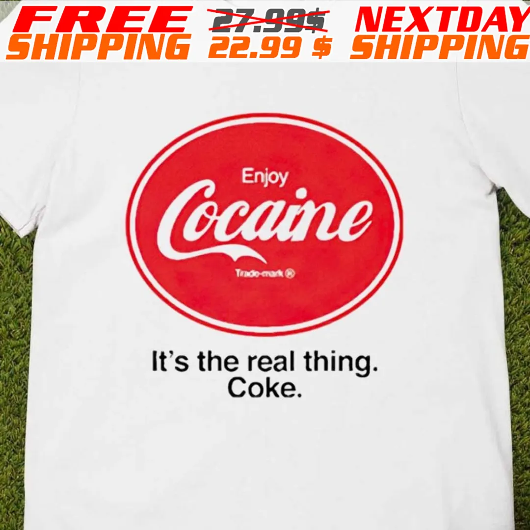 Enjoy Cocaine It's The Real Thing Coke Shirt