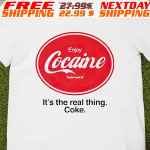 Enjoy Cocaine It's The Real Thing Coke Shirt