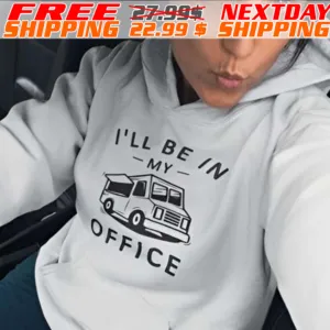 I'll Be In My Office Shirt