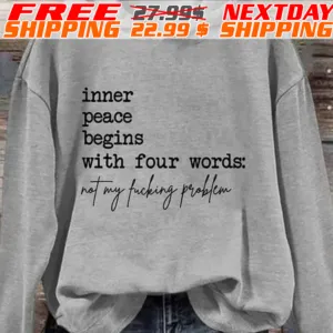 Inner Peace Begins With Four Words Not My Fucking Problem Shirt