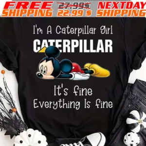 Mickey Mouse I’m A Caterpillar Girl Caterpillar It’s Fine Everything Is Fine Shirt