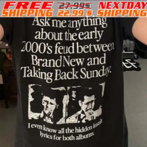 Ask Me Anything About The Feud Between Brand New & Taking Back Sunday Shirt
