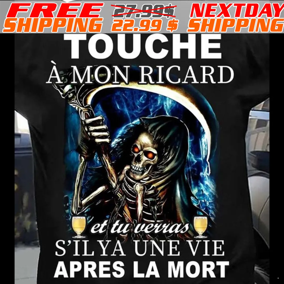 Skeleton Touche À Mon Ricard Et Tu Verras S'ilya Une Vie Apres La Mort Shirt