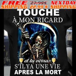 Skeleton Touche À Mon Ricard Et Tu Verras S'ilya Une Vie Apres La Mort Shirt
