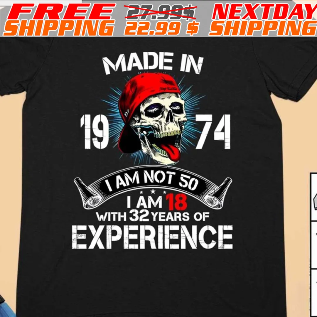 Skull Made In 1973 I Am Not 40 I Am 18 With 32 Years Of Experience Shirt