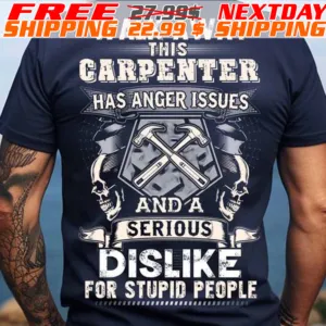 Walk Away This Carpenter Has Anger Issues And A Serious Dislike For Stupid People Shirt
