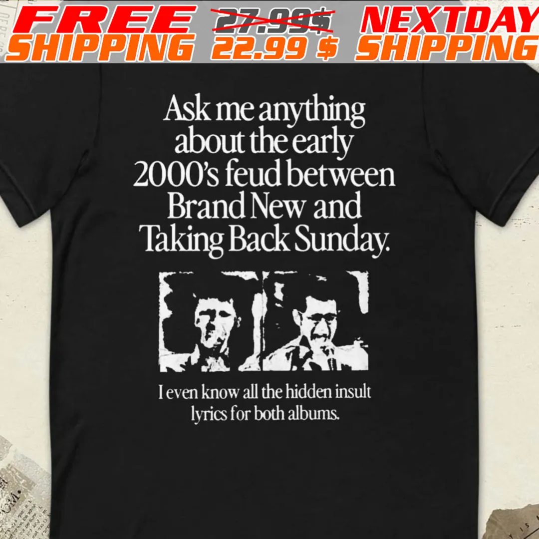 Ask Me Anything About The Early 2000’s Feud Between Brand New And Taking Back Sunday Shirt