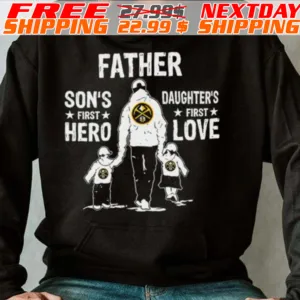 Father Son’s First Hero Daughter’s First Love Denver Nuggets Shirt